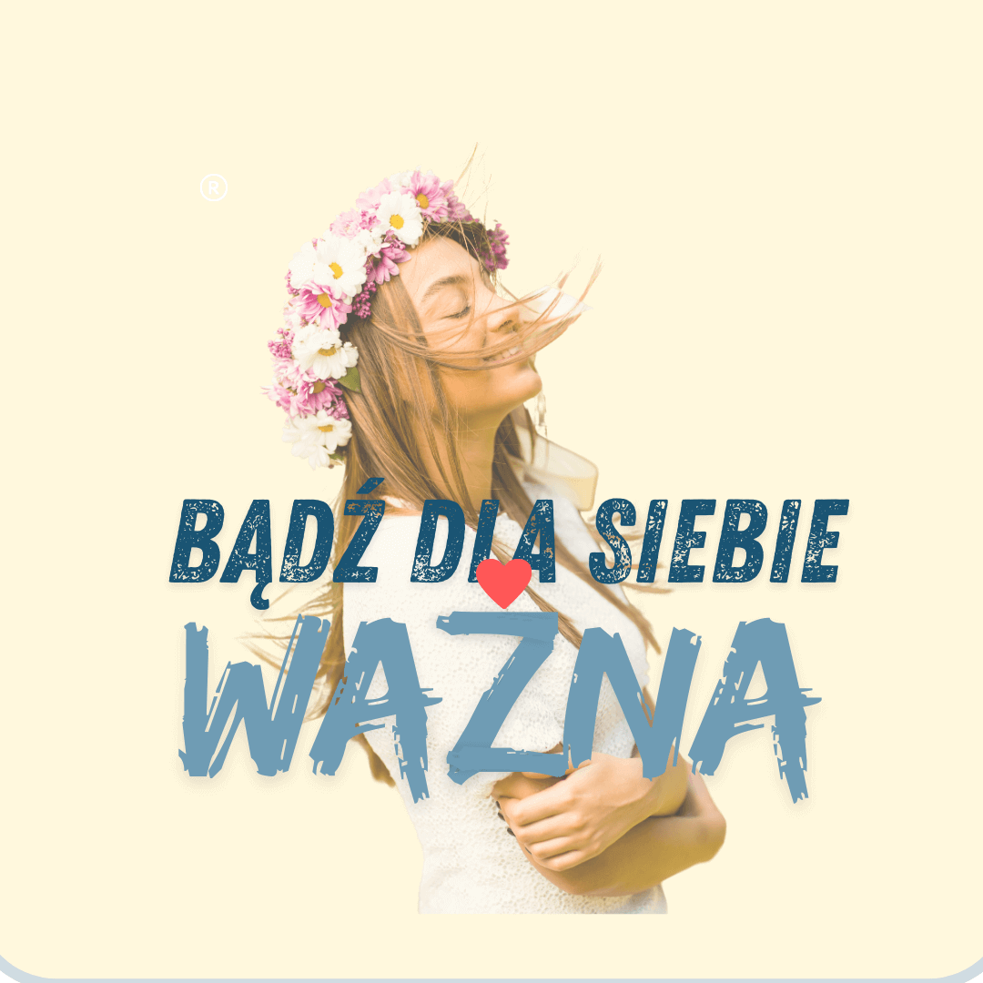 Warsztat dla kobiet - Bądź dla Siebie ważna
